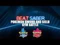 Beat Saber - Gym Leader - Pokemon Sword & Shield