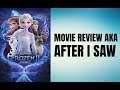 Frozen II - Movie Review aka After I Saw