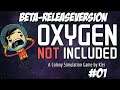 Oxygen not included - Beta der Releaseversion angezockt #01