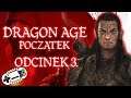 Dragon Age: Początek #3 - Szary Strażnik - Zagrajmy