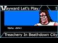 Wayward Let's Play - Treachery In Beathdown City - Episode 1