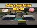 Coffee & Donut Factory Mod Pack "Mod Review" Farming Simulator 19