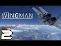 Project Wingman - Ep.2 - Taking things up a Notch! (8/29/21)