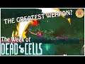 The Greatest Weapon? - The Week of Dead Cells