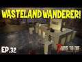 7 Days To Die - Wasteland Wanderer - Random Horde Nights - EP32 (Alpha 19)