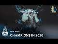 Champions in Season 2020 | Dev Video - League of Legends