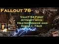Fallout 76 - Vault 94 First Attempt with HeatedBreeze and Xxbilly_73xX (Level 240)