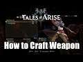 How to Craft Weapon  in Tales of Arise