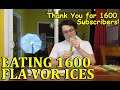 I EAT 16 FLAVOR ICES FOR 1600 SUBSCRIBERS