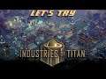 Let's Try - Industries of Titan - Early Access