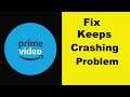 Solve Amazon Prime Video App Keeps Crashing Problem Android - Amazon Prime Video App Crash Issue