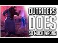 There is SO MUCH WRONG Within the Outriders Game!