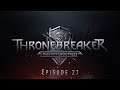 Thronebreaker: The Witcher Tales [BLIND] - Episode 27