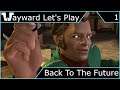 Wayward Let's Play - Back To The Future - Episode 1