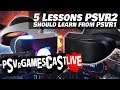 5 Lessons PSVR2 Could Learn From PSVR1 | PSVR GAMESCAST LIVE
