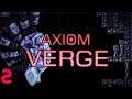 Axiom Verge [Part 2]