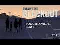 Boogie Knight Plays: Survive the Blackout pt I