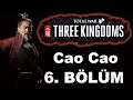 Cao Cao Ulusu - 6 - Total War Three Kingdoms Oynuyoruz