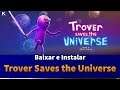 Como Baixar e Instalar Trover : Saves the Universe [Repack]