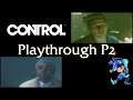 Control Playthrough - Part 2 - June 11th, 2021