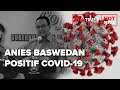 Gubernur DKI Jakarta Anies Baswedan Positif COVID 19