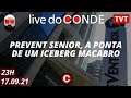 🔴 Live do Conde: Prevent Senior, a ponta de um iceberg macabro