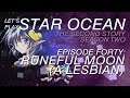 Oh Heck, Let's Play! Star Ocean: The Second Story - Ep. 40: Runeful Moon (A Lesbian)