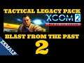 2 - Blast from the Past - XCOM 2 Tactical Legacy Pack