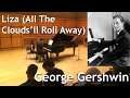 George Gershwin - Liza (All The Clouds'll Roll Away) | Piano Solo