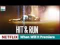 Hit And Run Release Date About The Show & When Will It Premiere - Trending on Netflix