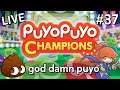 「LIVE」Puyo Puyo Champions (#37): god damn puyo