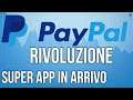 Paypal RIVOLUZIONE: nuova SUPER APP