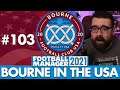 WE HAVE NO GOALKEEPERS... | Part 103 | BOURNE IN THE USA FM21 | Football Manager 2021