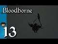 3 Months Later - 13 - Dez Plays Bloodborne