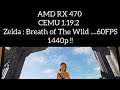 Emulation : CEMU 1.19.2 Zelda Breath of the wild 60fps 1440p