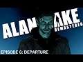 The Ending To The Story ► Alan Wake Remastered [Episode 6 Departure ENDING]