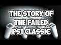 The Story of the FAILED PS1 Classic
