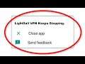 How To Fix LightSail VPN Keeps Stopping Error Android & Ios - Fix LightSail VPN App Not Open Problem
