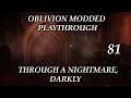 Oblivion Modded Playthrough 81 - Through a Nightmare, Darkly