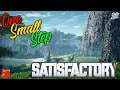 One Small Step | Satisfactory | Episode 1