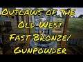 Outlaws of the Old West Bronze and Gunpowder Best Farm!