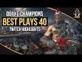 QUAKE CHAMPIONS BEST PLAYS 40 (TWITCH HIGHLIGHTS)