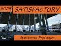 Satisfactory - Projekt Megabase - Stahlbarren Produktion #025