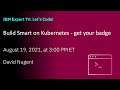 Build Smart on Kubernetes - Get Your Badge!