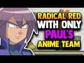 Can I Beat Pokemon Radical Red With ONLY PAUL'S ANIME TEAM (TEAM CHALLENGE)