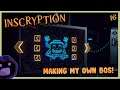 CREATING MY OWN BOSS! | Inscryption