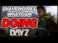 DAYZ - First time streaming this... I have no idea what I am doing