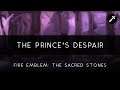 Fire Emblem: The Sacred Stones: The Prince's Despair Arrangement