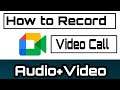 How to Record Google MEET Video Call with Audio