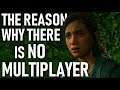Naughty Dog Response Exactly Why There is No Multiplayer in The Last of Us Part 2!